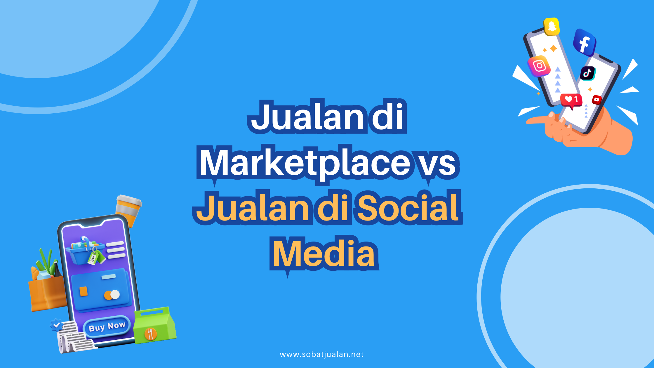 Jualan di Marketplace atau di Social Media ? Ini perbedaannya